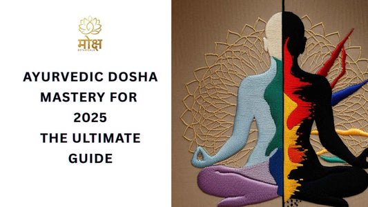Ayurvedic Dosha Mastery for 2025: The Ultimate Guide
